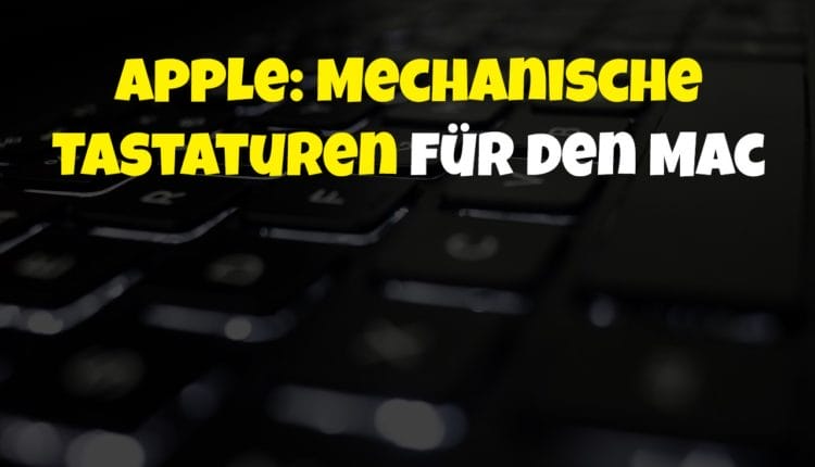 Apple: Mechanische Tastaturen für den Mac
