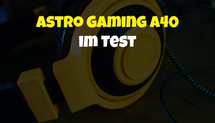 Astro Gaming A40 im Test