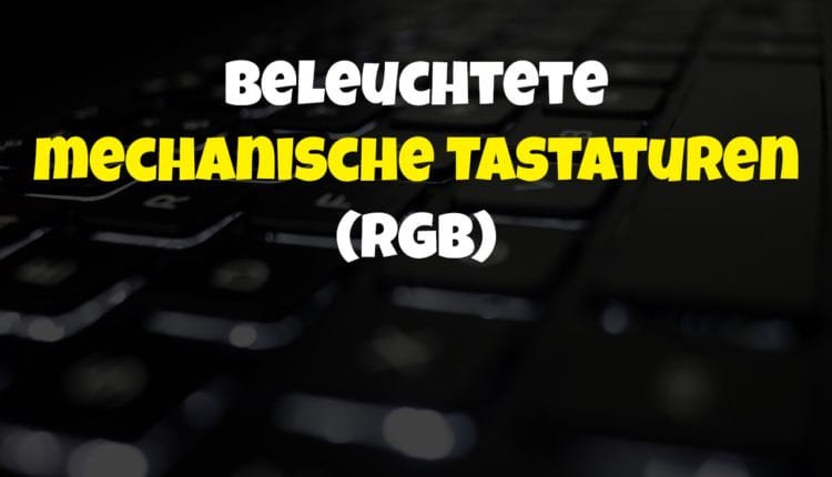 Beleuchtete mechanische Tastaturen (RGB)