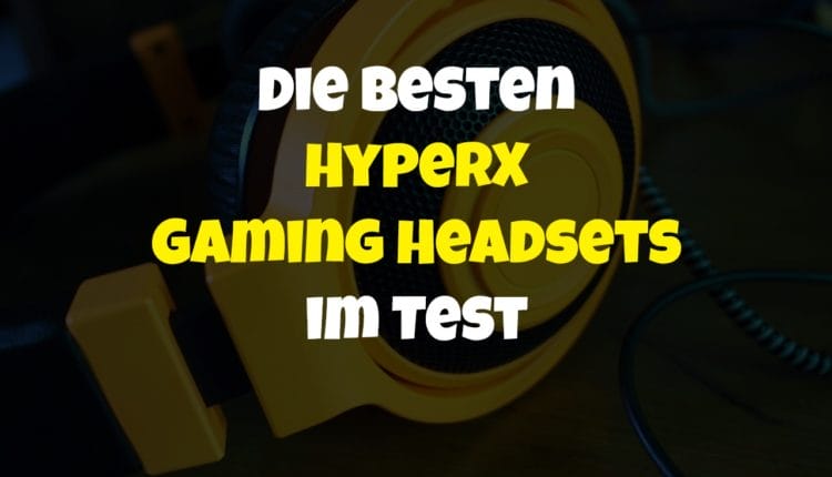 Die besten HyperX Gaming Headsets im Test
