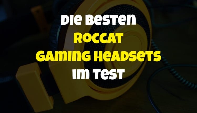 Die besten Roccat Gaming Headsets im Test
