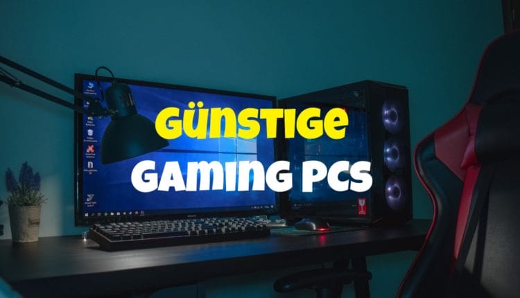 Günstige Gaming PCs