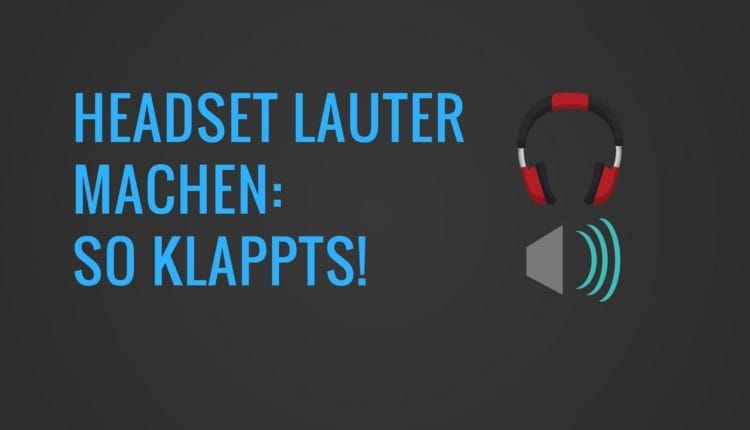 Headset lauter machen