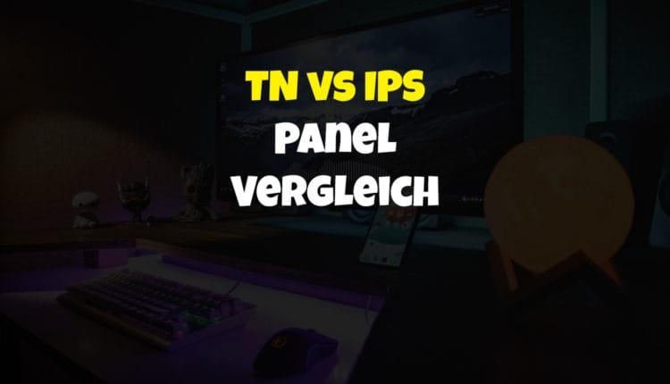 TN vs IPS: Panel Vergleich